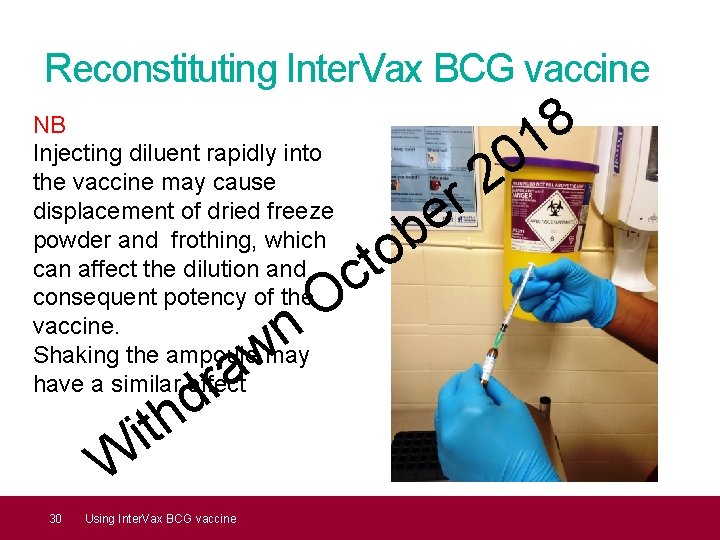 Reconstituting Inter. Vax BCG vaccine NB Injecting diluent rapidly into the vaccine may cause