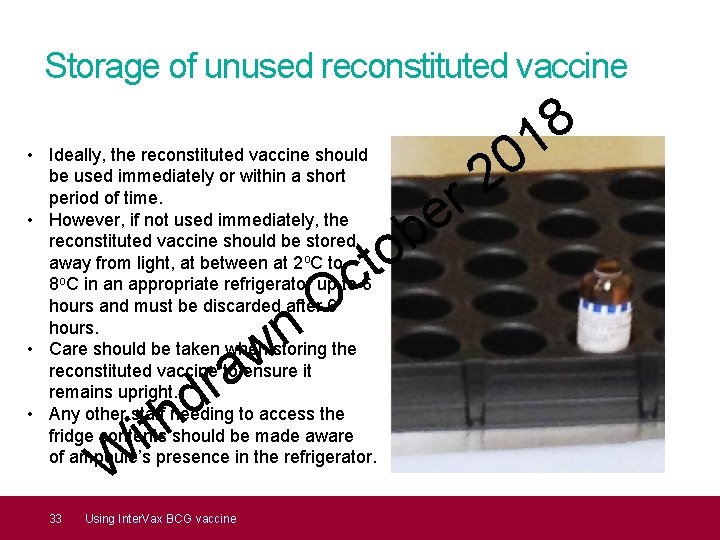 Storage of unused reconstituted vaccine • Ideally, the reconstituted vaccine should be used immediately