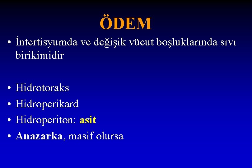 ÖDEM • İntertisyumda ve değişik vücut boşluklarında sıvı birikimidir • • Hidrotoraks Hidroperikard Hidroperiton: