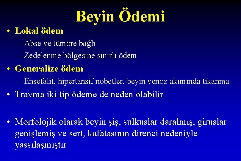 Beyin Ödemi • Lokal ödem – Abse ve tümöre bağlı – Zedelenme bölgesine sınırlı