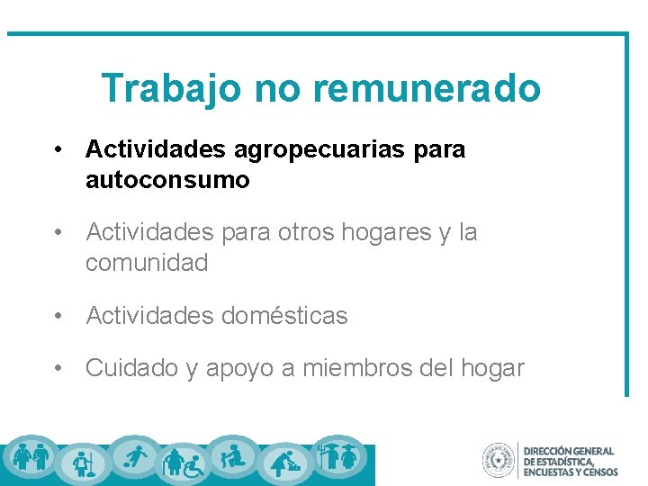 Trabajo no remunerado • Actividades agropecuarias para autoconsumo • Actividades para otros hogares y