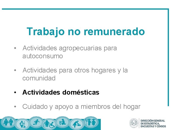 Trabajo no remunerado • Actividades agropecuarias para autoconsumo • Actividades para otros hogares y