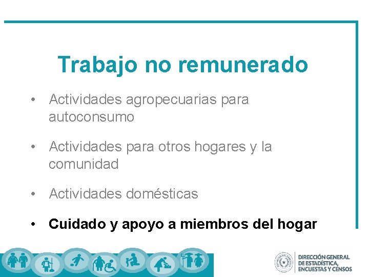 Trabajo no remunerado • Actividades agropecuarias para autoconsumo • Actividades para otros hogares y