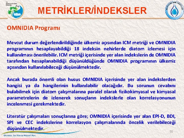 METRİKLER/İNDEKSLER OMNIDIA Programı Mevcut durum değerlendirildiğinde ülkemiz açısından ICM metriği ve OMNIDIA programının hesaplayabildiği