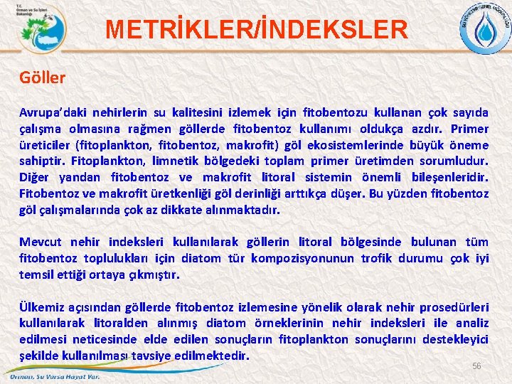 METRİKLER/İNDEKSLER Göller Avrupa’daki nehirlerin su kalitesini izlemek için fitobentozu kullanan çok sayıda çalışma olmasına