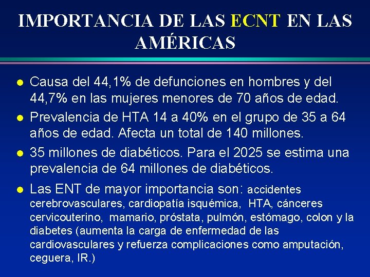 IMPORTANCIA DE LAS ECNT EN LAS AMÉRICAS l l Causa del 44, 1% de