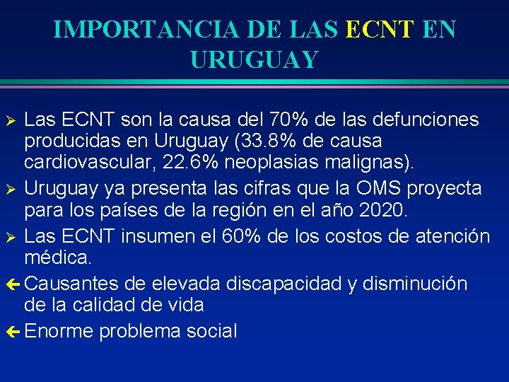 IMPORTANCIA DE LAS ECNT EN URUGUAY Las ECNT son la causa del 70% de