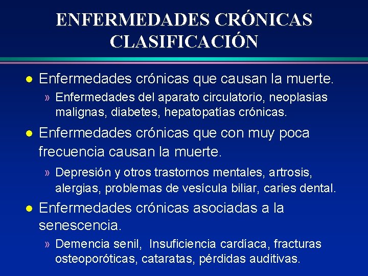 ENFERMEDADES CRÓNICAS CLASIFICACIÓN l Enfermedades crónicas que causan la muerte. » Enfermedades del aparato