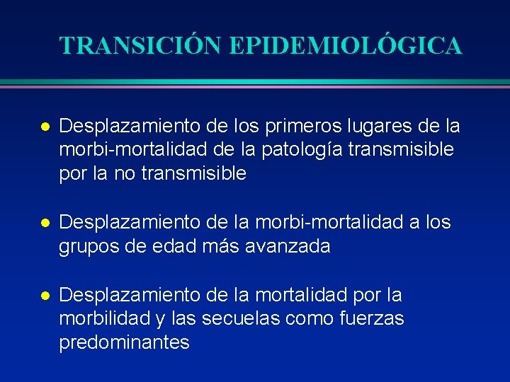 TRANSICIÓN EPIDEMIOLÓGICA l Desplazamiento de los primeros lugares de la morbi-mortalidad de la patología