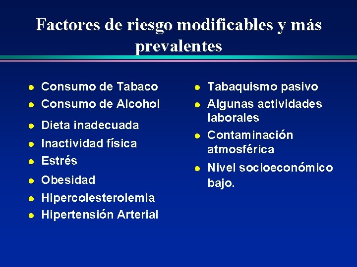 Factores de riesgo modificables y más prevalentes l Consumo de Tabaco Consumo de Alcohol