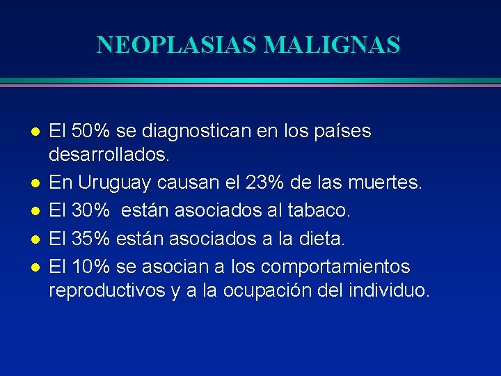 NEOPLASIAS MALIGNAS l l l El 50% se diagnostican en los países desarrollados. En