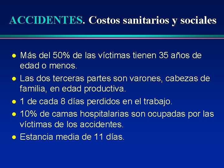 ACCIDENTES. Costos sanitarios y sociales l l l Más del 50% de las víctimas