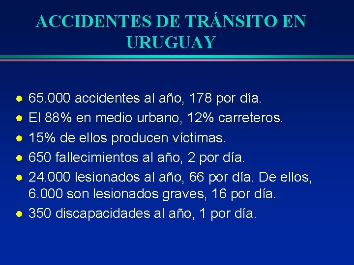 ACCIDENTES DE TRÁNSITO EN URUGUAY l l l 65. 000 accidentes al año, 178
