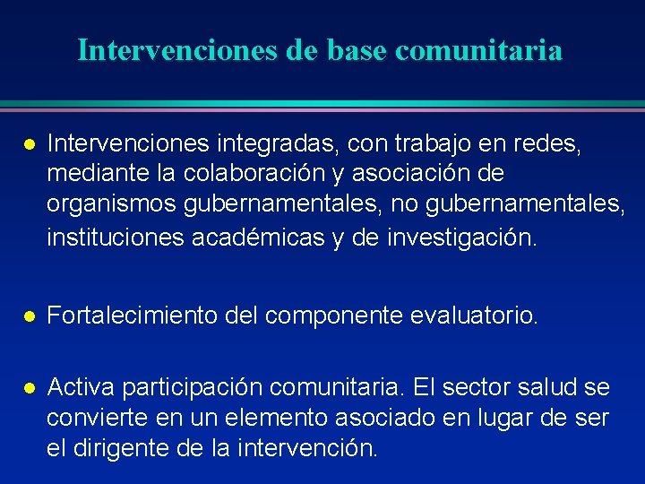Intervenciones de base comunitaria l Intervenciones integradas, con trabajo en redes, mediante la colaboración