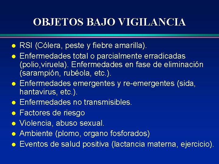 OBJETOS BAJO VIGILANCIA l l l l RSI (Cólera, peste y fiebre amarilla). Enfermedades