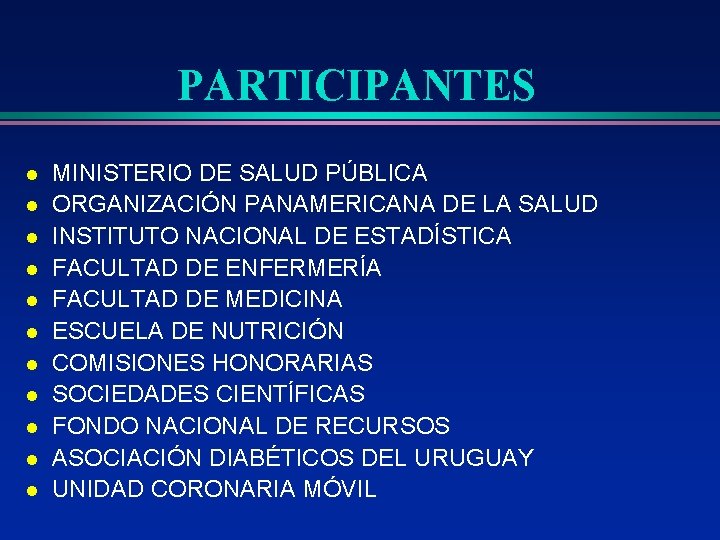 PARTICIPANTES l l l MINISTERIO DE SALUD PÚBLICA ORGANIZACIÓN PANAMERICANA DE LA SALUD INSTITUTO