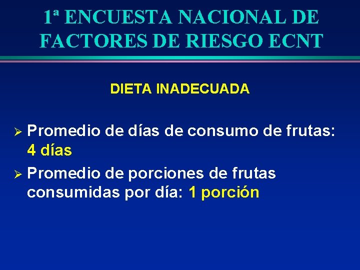 1ª ENCUESTA NACIONAL DE FACTORES DE RIESGO ECNT DIETA INADECUADA Promedio de días de