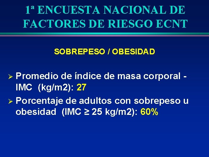 1ª ENCUESTA NACIONAL DE FACTORES DE RIESGO ECNT SOBREPESO / OBESIDAD Promedio de índice