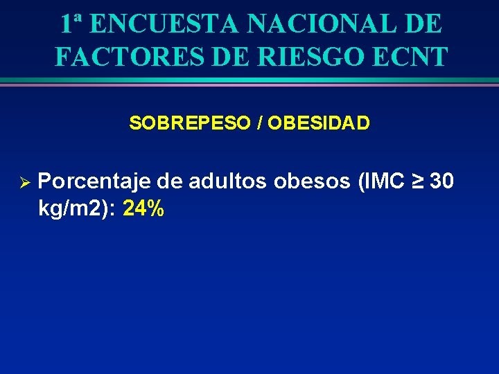 1ª ENCUESTA NACIONAL DE FACTORES DE RIESGO ECNT SOBREPESO / OBESIDAD Ø Porcentaje de