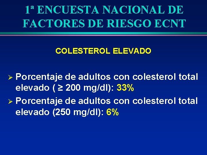 1ª ENCUESTA NACIONAL DE FACTORES DE RIESGO ECNT COLESTEROL ELEVADO Porcentaje de adultos con