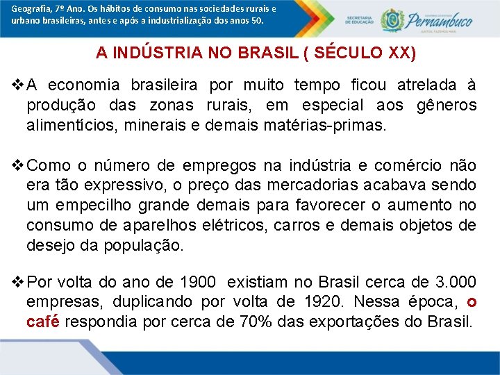 Geografia, 7º Ano. Os hábitos de consumo nas sociedades rurais e urbano brasileiras, antes