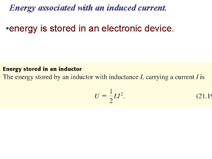 Energy associated with an induced current. • energy is stored in an electronic device.