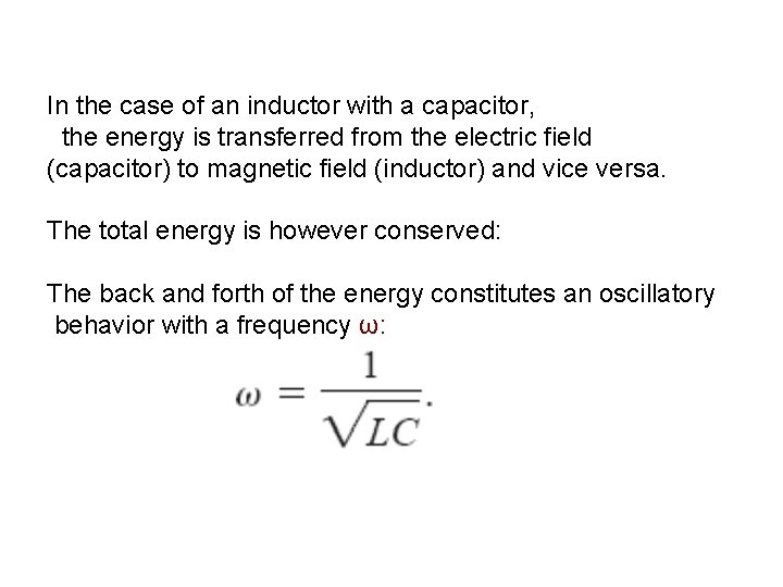 In the case of an inductor with a capacitor, the energy is transferred from
