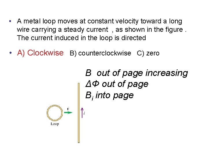  • A metal loop moves at constant velocity toward a long wire carrying