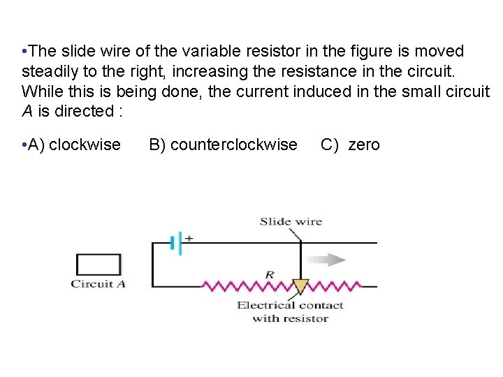  • The slide wire of the variable resistor in the figure is moved