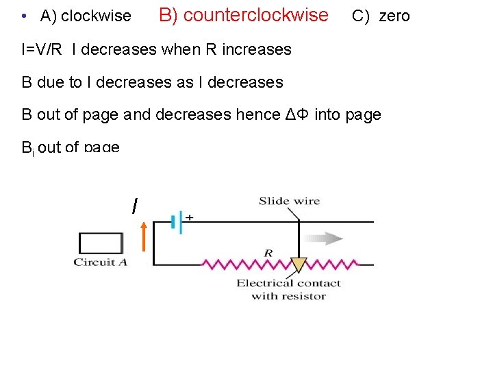  • A) clockwise B) counterclockwise C) zero I=V/R I decreases when R increases