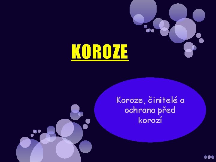 KOROZE Koroze, činitelé a ochrana před korozí 