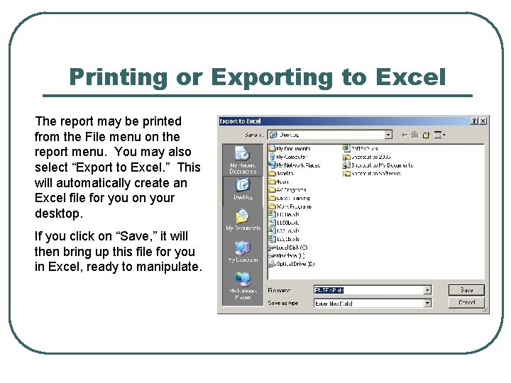 Printing or Exporting to Excel The report may be printed from the File menu