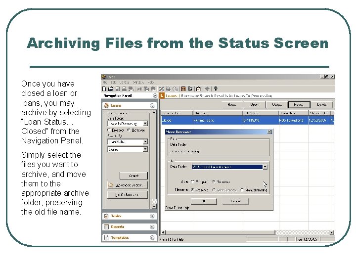 Archiving Files from the Status Screen Once you have closed a loan or loans,