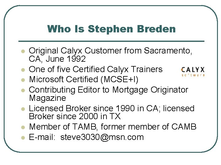 Who Is Stephen Breden l l l l Original Calyx Customer from Sacramento, CA,