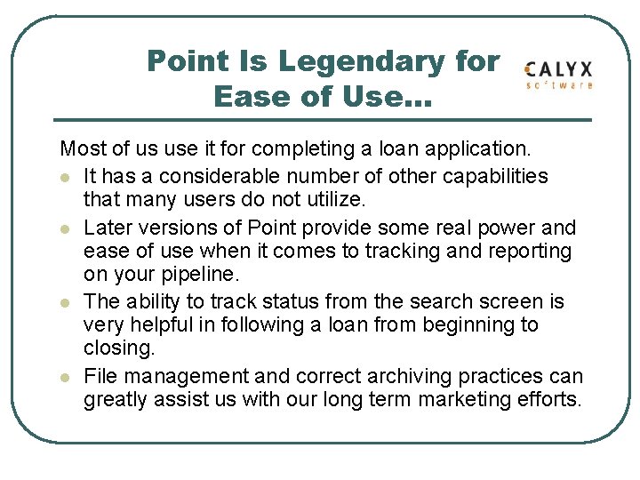 Point Is Legendary for Ease of Use… Most of us use it for completing