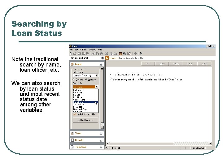 Searching by Loan Status Note the traditional search by name, loan officer, etc. We
