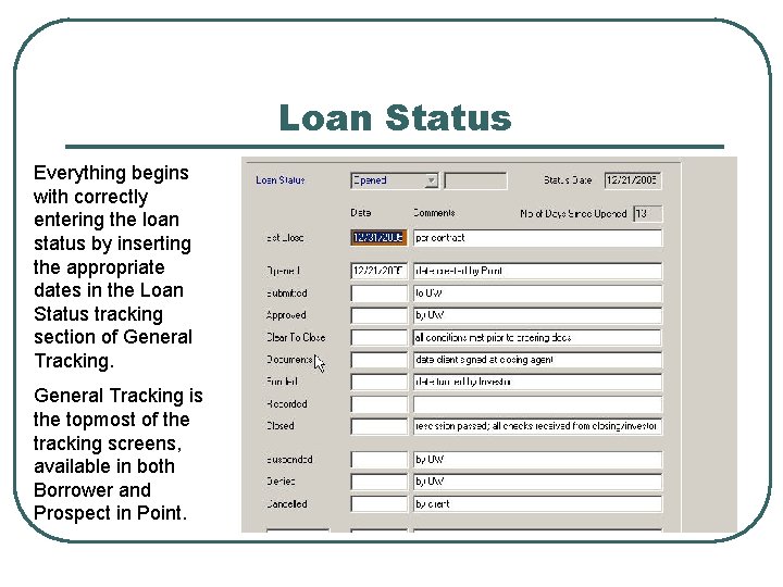 Loan Status Everything begins with correctly entering the loan status by inserting the appropriate