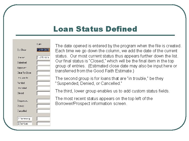 Loan Status Defined The date opened is entered by the program when the file