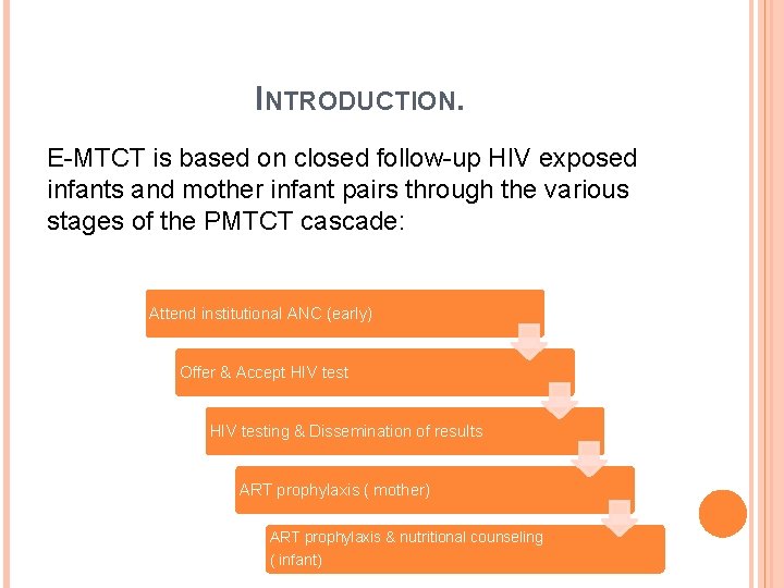 INTRODUCTION. E-MTCT is based on closed follow-up HIV exposed infants and mother infant pairs