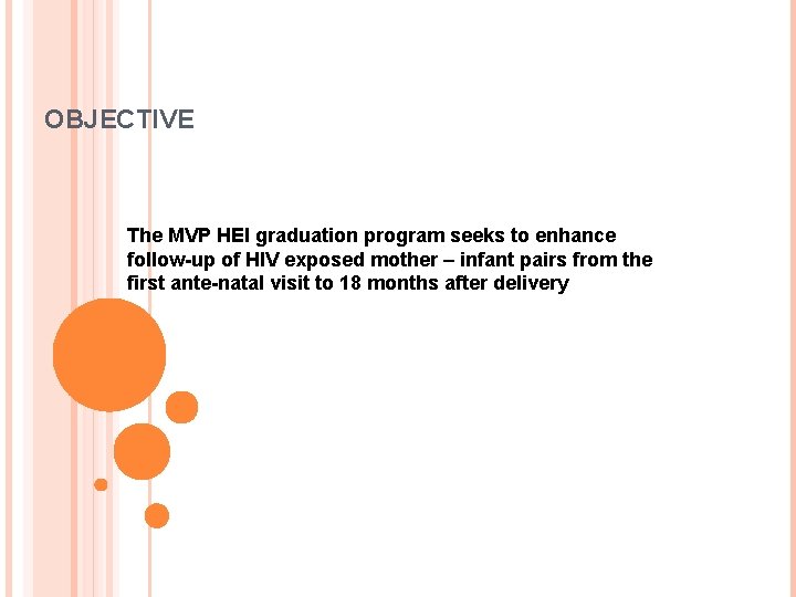 OBJECTIVE The MVP HEI graduation program seeks to enhance follow-up of HIV exposed mother