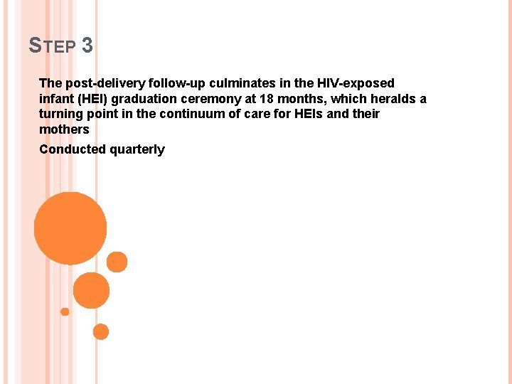 STEP 3 The post-delivery follow-up culminates in the HIV-exposed infant (HEI) graduation ceremony at