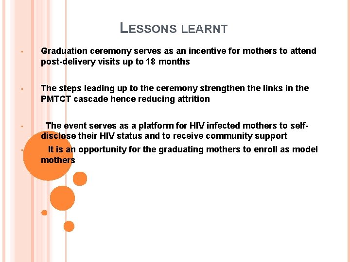 LESSONS LEARNT • Graduation ceremony serves as an incentive for mothers to attend post-delivery