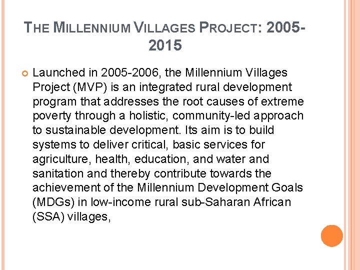 THE MILLENNIUM VILLAGES PROJECT: 20052015 Launched in 2005 -2006, the Millennium Villages Project (MVP)