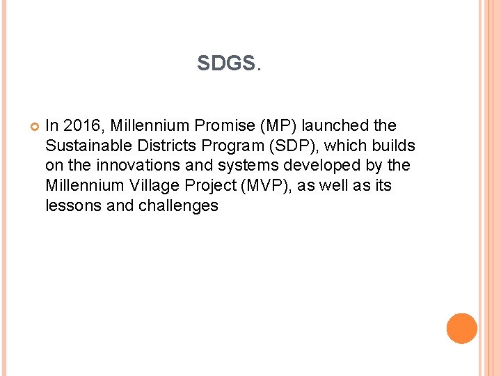 SDGS. In 2016, Millennium Promise (MP) launched the Sustainable Districts Program (SDP), which builds