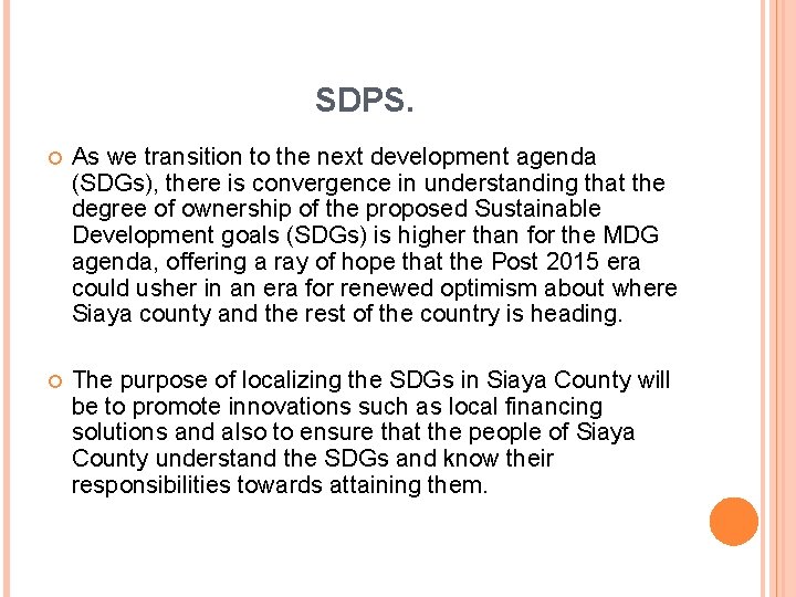 SDPS. As we transition to the next development agenda (SDGs), there is convergence in