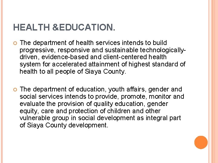 HEALTH &EDUCATION. The department of health services intends to build progressive, responsive and sustainable