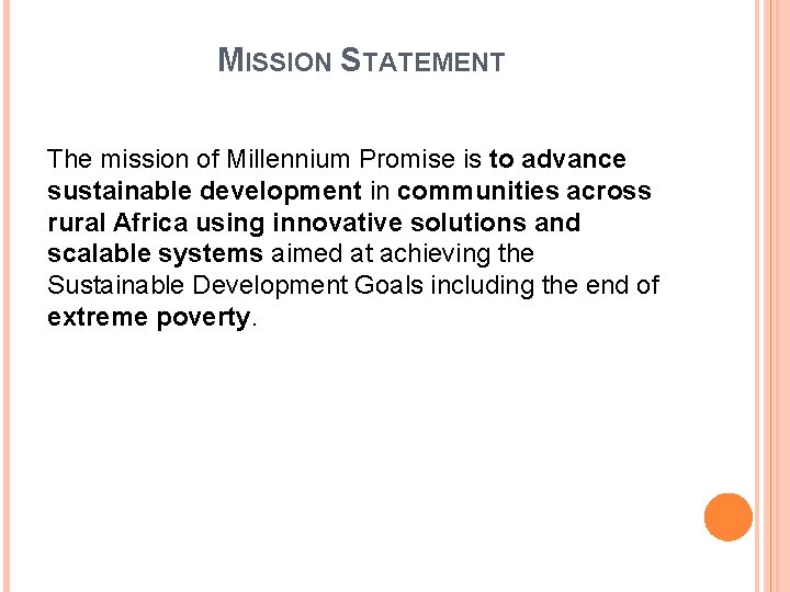 MISSION STATEMENT The mission of Millennium Promise is to advance sustainable development in communities