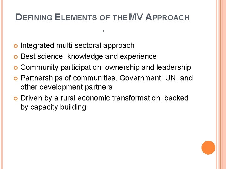 DEFINING ELEMENTS OF THE MV APPROACH. Integrated multi-sectoral approach Best science, knowledge and experience
