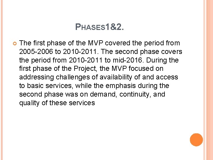 PHASES 1&2. The first phase of the MVP covered the period from 2005 -2006