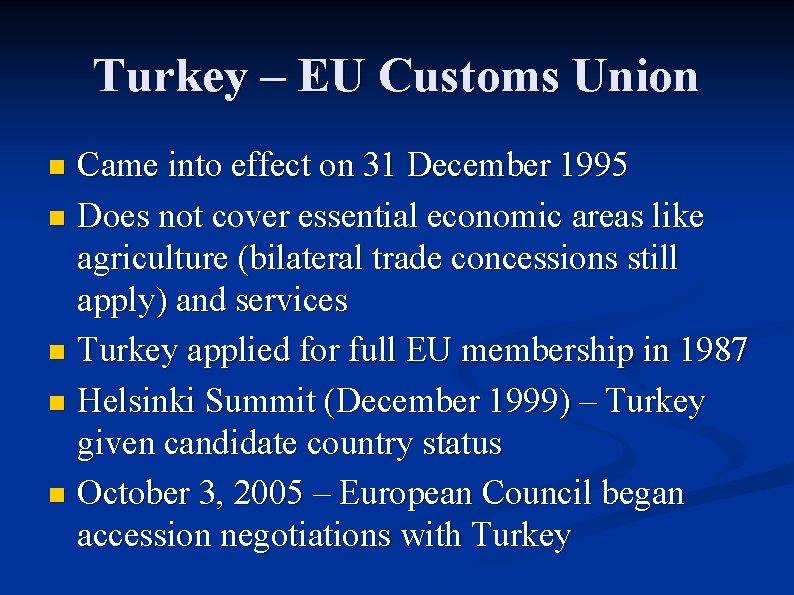 Turkey – EU Customs Union Came into effect on 31 December 1995 n Does